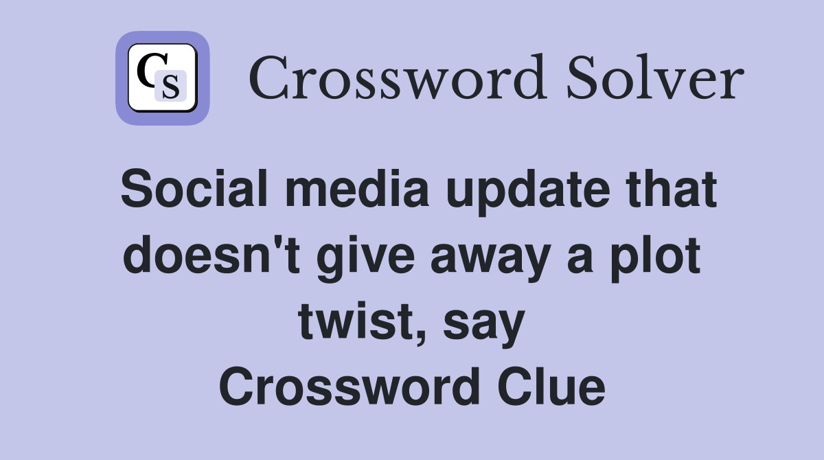 Social media update that doesn't give away a plot twist, say